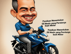 Panduan Menentukan Oli Mesin yang Persisnya buat Motor