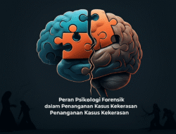 Peran Psikologi Forensik dalam Penanganan Kasus Kekerasan