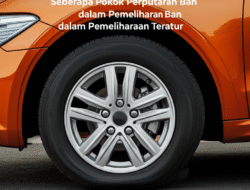 Seberapa Pokok Perputaran Ban dalam Pemeliharaan Teratur