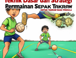 Teknik Dasar dan Strategi Permainan Sepak Takraw bagi Pemula