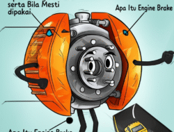 Apa Itu Engine Brake serta Bila Mesti  dipakai