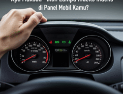 Apa Maksud Ikon Lampu Indeks di Panel Mobil Kamu