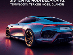 Sistem Kemudi Belakang: Teknologi Terkini Mobil Glamor