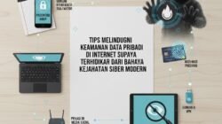 Tips Melindungi Keamanan Data Pribadi di Internet Supaya Terhindar Dari Bahaya Kejahatan Siber Modern